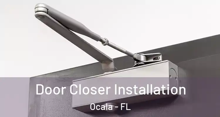  Door Closer Installation Ocala - FL