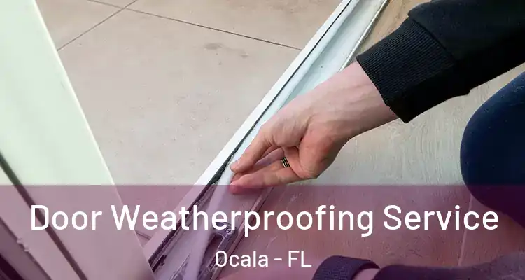  Door Weatherproofing Service Ocala - FL