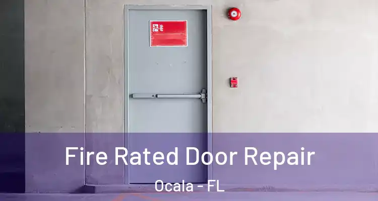  Fire Rated Door Repair Ocala - FL