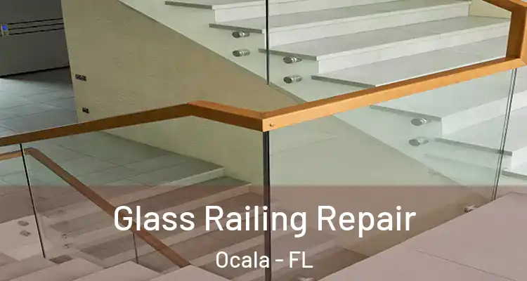  Glass Railing Repair Ocala - FL