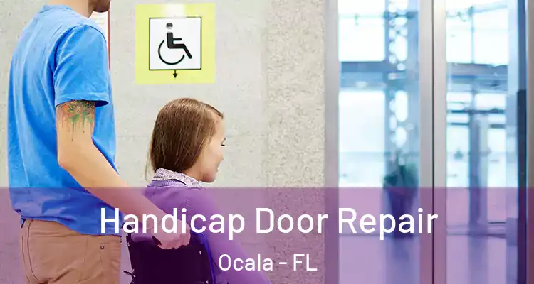  Handicap Door Repair Ocala - FL