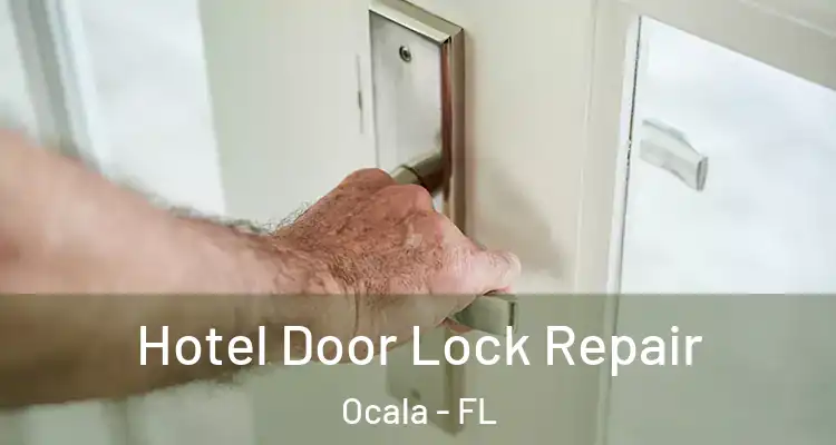  Hotel Door Lock Repair Ocala - FL