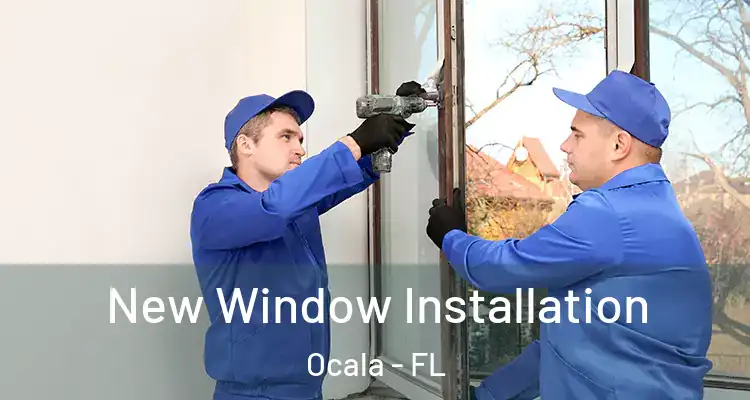 New Window Installation Ocala - FL