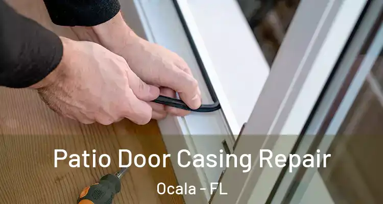  Patio Door Casing Repair Ocala - FL