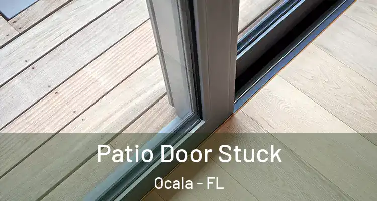  Patio Door Stuck Ocala - FL