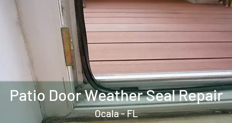 Patio Door Weather Seal Repair Ocala - FL