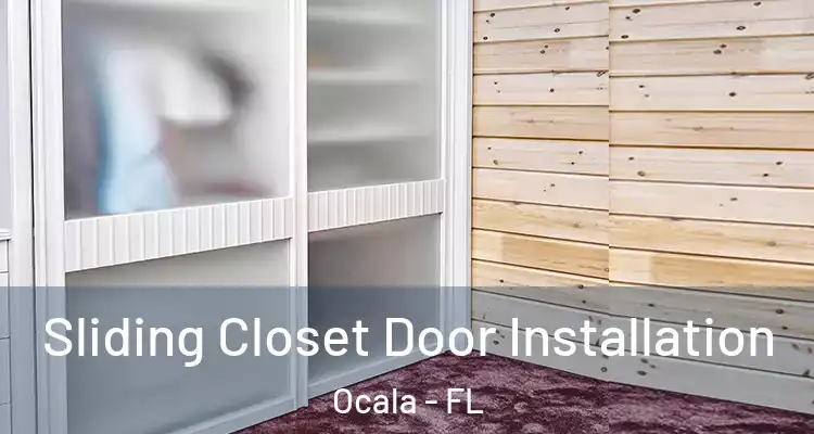  Sliding Closet Door Installation Ocala - FL