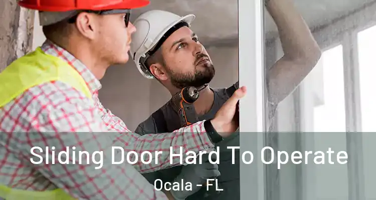 Sliding Door Hard To Operate Ocala - FL