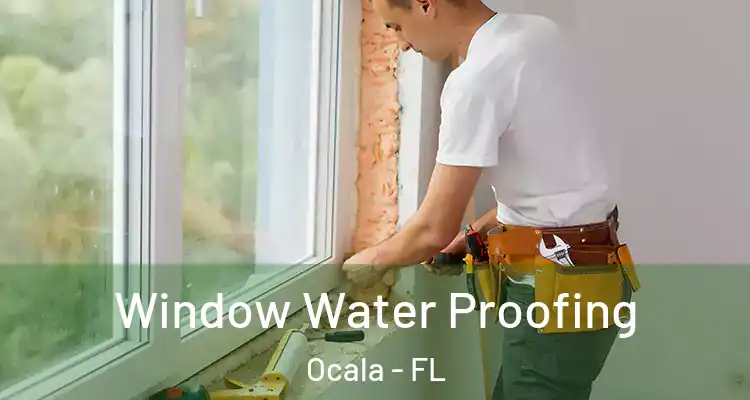  Window Water Proofing Ocala - FL